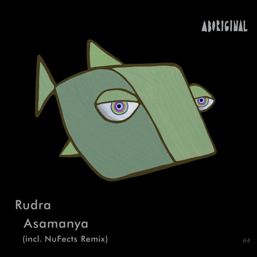 Rudra - Asamanya (NuFects Remix) [ABORIGINAL]