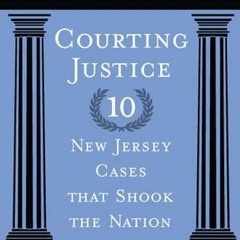 [READ] EPUB 💙 Courting Justice: Ten New Jersey Cases That Shook the Nation (Rivergat