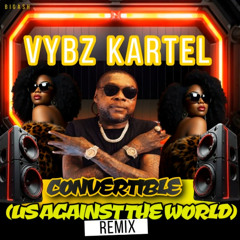 VYBZ KARTEL - CONVERTIBLE (US AGAINST THE WORLD) REMIX - 17TH FEBUARY 2026