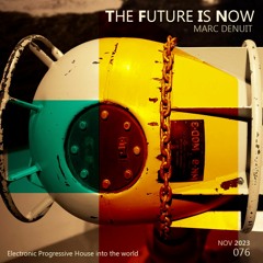 Marc Denuit - The Future Is Now 76  Podcast Mix Dec 2023