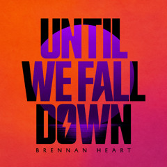 Brennan Heart - Until We Fall Down [I AM HARDSTYLE]