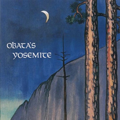 download PDF 📄 Obata's Yosemite: Art and Letters of Obata from His Trip to the High