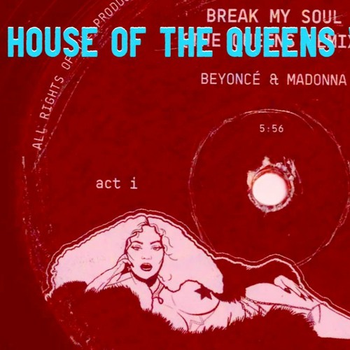 Stream Beyonce - Break My Soul (House Of The Queens Vogue Remix) by ...