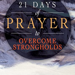 [View] KINDLE 💘 21 Days of Prayer to Overcome Strongholds by  Jim Maxim &  Daniel He