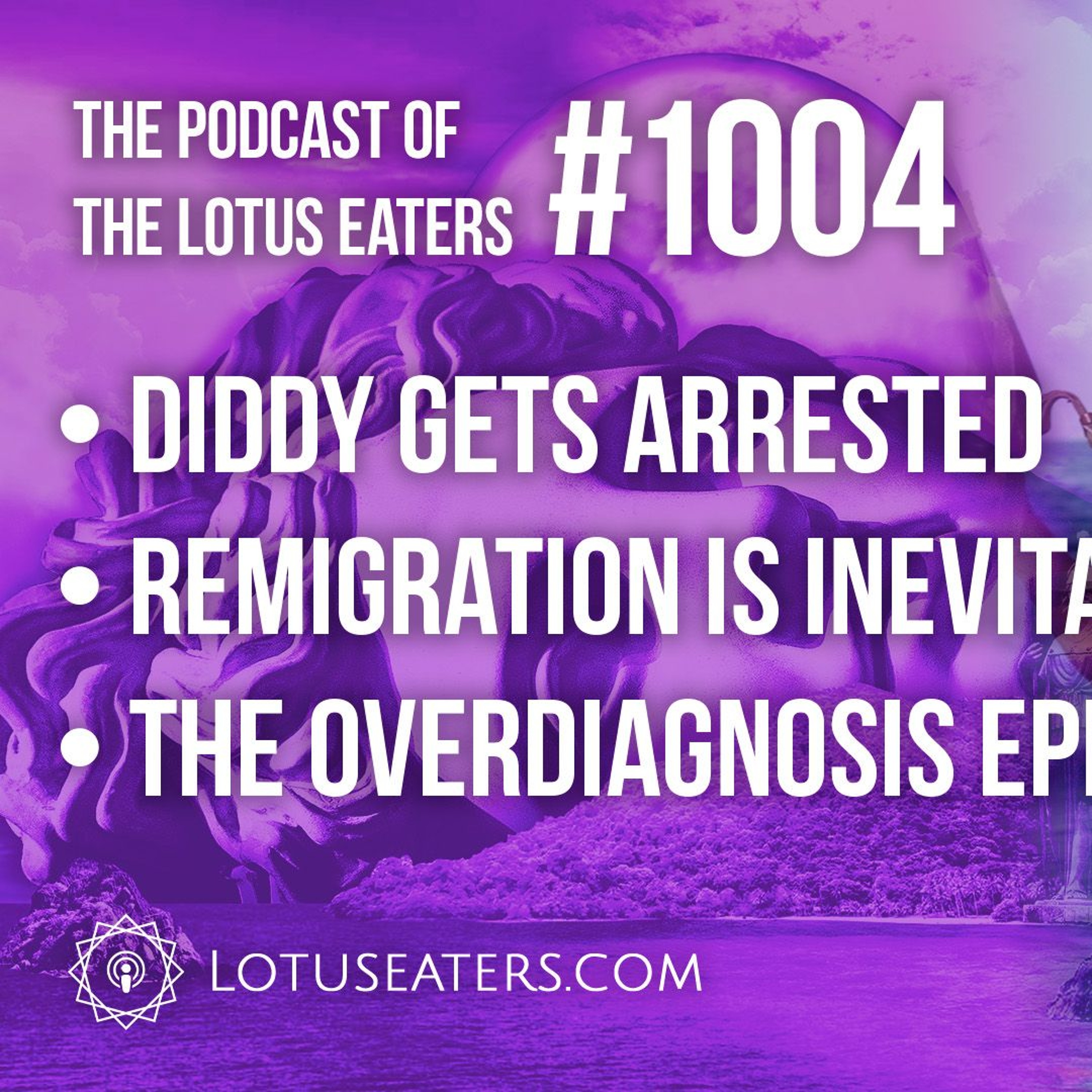 The Podcast of the Lotus Eaters #1004