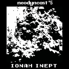 neodyncast °5 - Ionah Inept