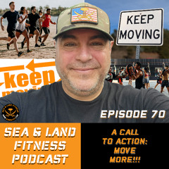 A Call to Action: MOVE MORE!!! - Sea & Land Fitness Podcast - Episode 70