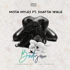 Mista Myles - FT. Shatta Wale ( Body Remix) Prod. By Iyke Parker
