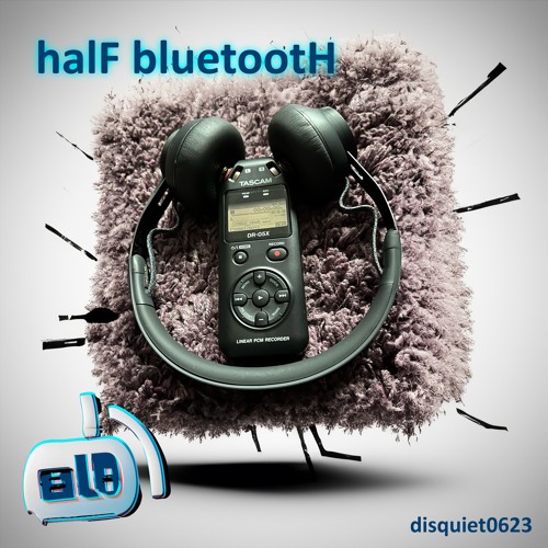 halF bluetootH [disquiet0623]