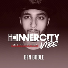 INNERCITY VIBE Mix 002 - (Mixed By Ben Bodle)