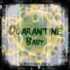 Quarantine Baby (Prod. by Saint Jean)