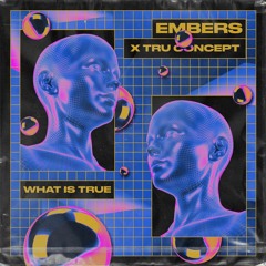 EMBERS x TRU Concept - What is True (Radio Edit)