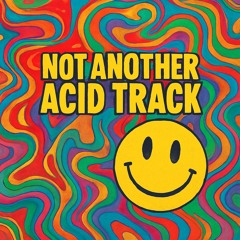 Not Another Acid Track