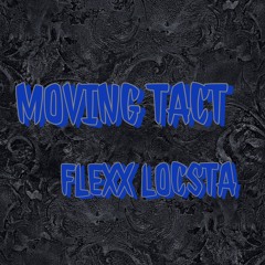 MovinG TaCT- Flexx LoCsta