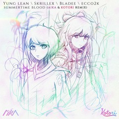 Yung Lean & Skrillex - SummerTime Blood (feat. Bladee & Ecco2k)(AIKA & Kotori Remix)