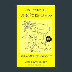 PDF/READ ⚡ VIVENCIAS DE UN NIÑO DE CAMPO: POESÍA CAMPESTRE SIN ZAPATOS (Spanish Edition) get [PDF]