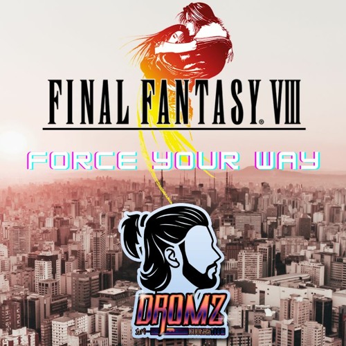 Final Fantasy VIII - Force Your Way COVER