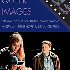 𝔻𝕆𝕎ℕ𝕃𝕆𝔸𝔻 EBOOK 💏 Queer Images: A History of Gay and Lesbian Film in Americ