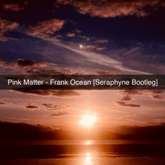 Pink Matter - Frank Ocean Bootleg