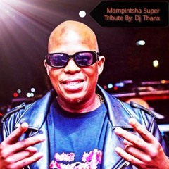 Mampintsha Life Super Tribute Mixtape By: Dj Thanx .mp4