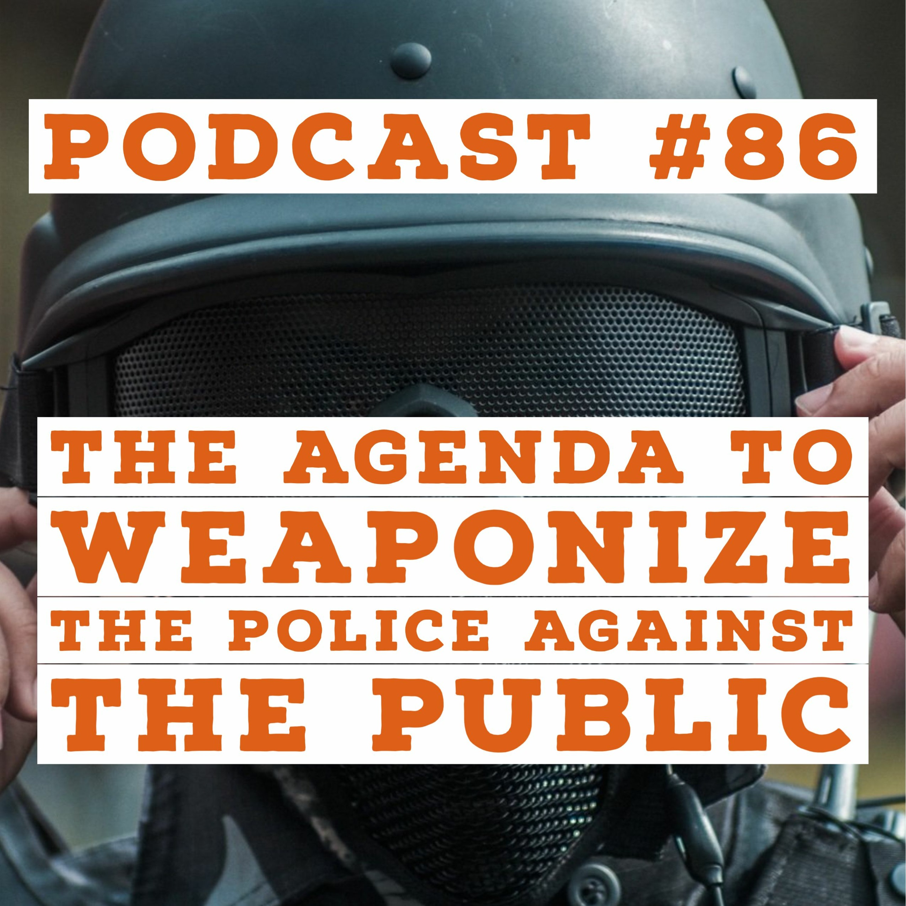 Podcast #86 - Jason Christoff - The Agenda To Weaponize The Police Agaisnt The Public episode artwork