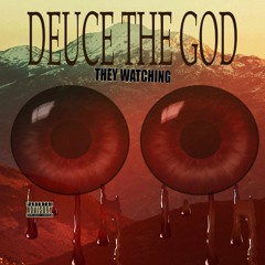 They Watching by Deuce The GOD