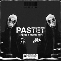 PASTET (HEY SIRI & CREEDY Edit)