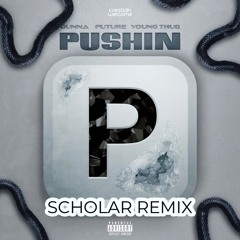 Pushin P - Gunna Ft. Future & Young Thug (Scholar Dubstep Remix)