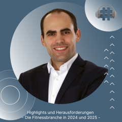 Folge 138 - Highlights und Herausforderungen - Die Fitnessbranche in 2024 und 2025