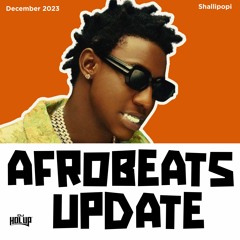 Afrobeats Update December 2023 Mix ft Shallipopi, Fireboy DML, Omah Lay, Lojay