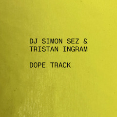 DJ Simon Sez & Tristan Ingram - Dope Track CLIP