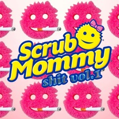 Scrub Mommy Shit vol.1 (prod by Hemis)