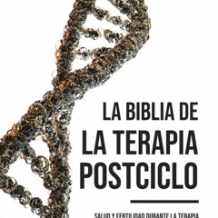 PDF BOOK DOWNLOAD La Biblia de la terapia postciclo: Salud y fertilidad durante