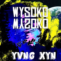 Yvng Xyn - Wysoko (prod. PALE1080)