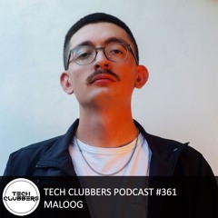Maloog - Tech Clubbers Podcast #361