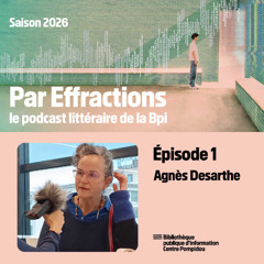 Par Effractions #1 - Agnès Desarthe