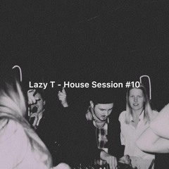 House Session #10