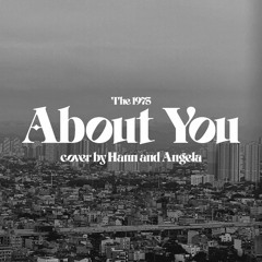 ABOUT YOU - The 1975 (Cover By Hann And Gela)