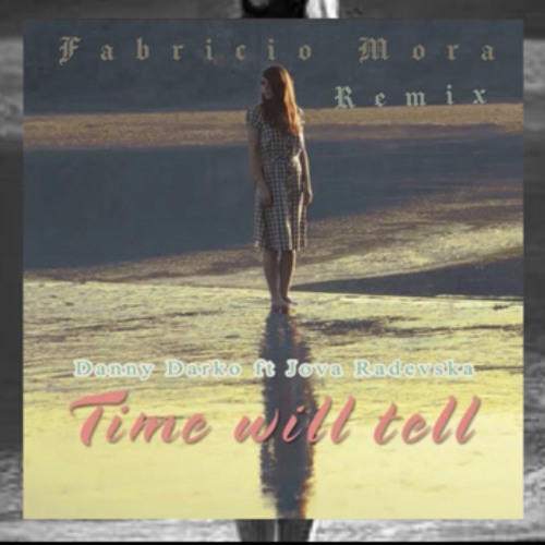 Time will tell - Danny darko ft Jova Radevska (Remix)