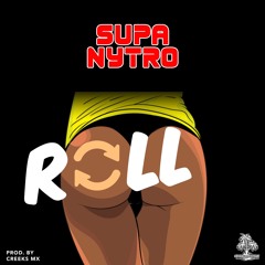 SUPA NYTRO - ROLL ft Creeks Mx