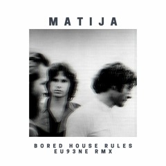 Matija - Bored House Rules EU93NE RMX (master)