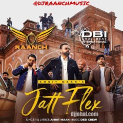 Jatt Flex | DBI Remix | Amrit Maan | DJ RAANCH DHOL MIX