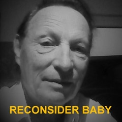 RECONSIDER BABY Lowel Fulsom,Elvis Presley,Eric Clapton,Dan Muntean