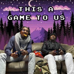 THIS A GAME TO US (w/ Eniggma)