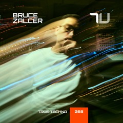 Bruce Zalcer | True Techno 71