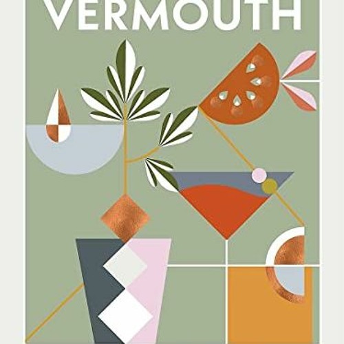 [Get] PDF ✔️ The Book of Vermouth: A Bartender and a Winemaker Celebrate the World's