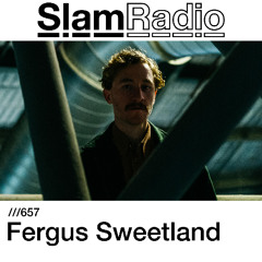 #SlamRadio - 657 - Fergus Sweetland
