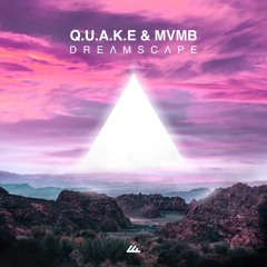 Q.U.A.K.E, MVMB - Dreamscape (Extended mix)- Out Jan 28th!