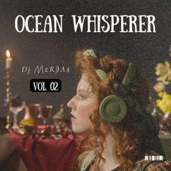 DJ MERDAS-OCEAN WHISPERER VOL 02