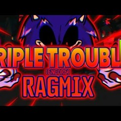 Triple Trouble (Encore) RAGMIX [Vs Sonic.exe 2.5/3.0]